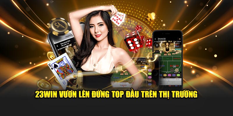 Nhà cái 23Win vươn lên đứng top đầu game trực tuyến