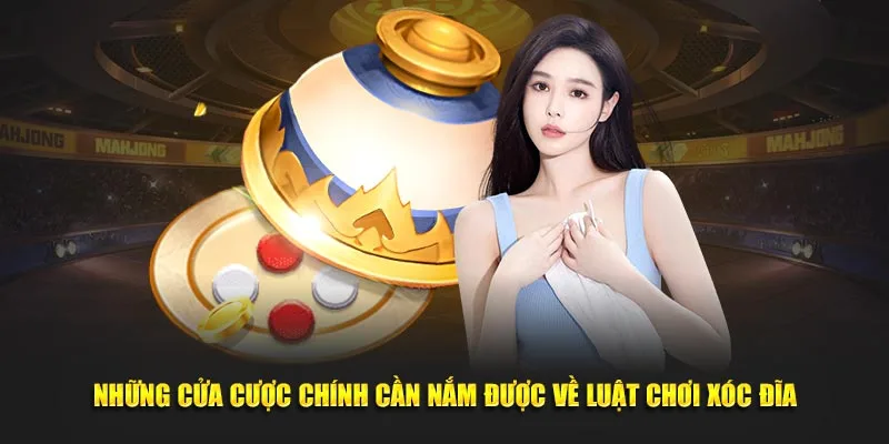 Những cửa cược chính cần nắm được về luật chơi xóc đĩa